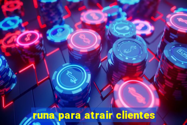 runa para atrair clientes